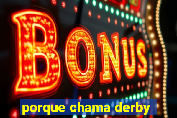 porque chama derby
